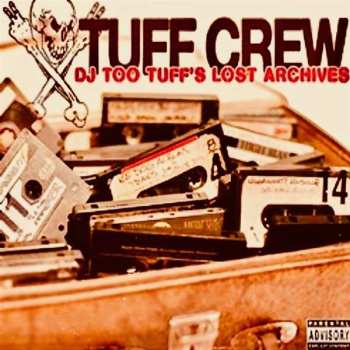 Tuff Crew: Dj Too Tuff's The Lost Archives