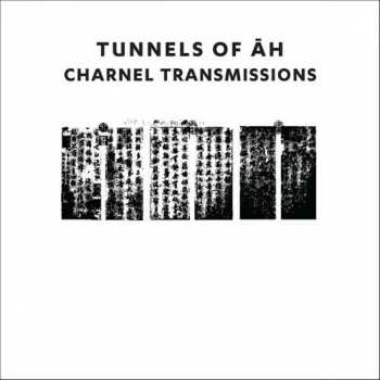 Album Tunnels Of Āh: Charnel Transmissions