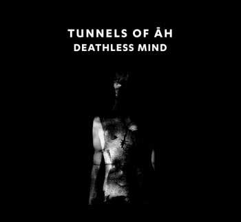 Album Tunnels Of Āh: Deathless Mind