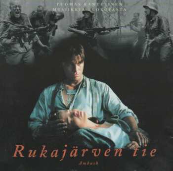Album Tuomas Kantelinen: Rukajärven Tie (Ambush / Musiikkia Elokuvasta)