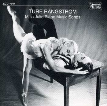 Album Ture Rangström: Miss Julie / Piano Music / Songs