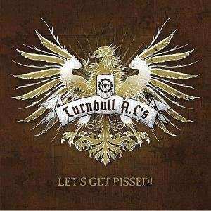 Album Turnbull A.C's: Let's Get Pissed!