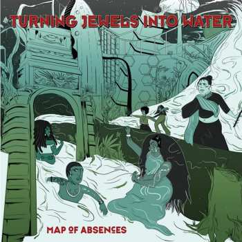 Album Turning Jewels Into Water: Map Of Absences