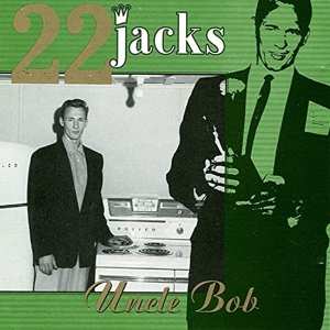 Album Twenty Two Jacks: Uncle Bob