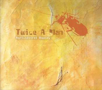 CD Twice A Man: Agricultural Beauty DIGI 468685