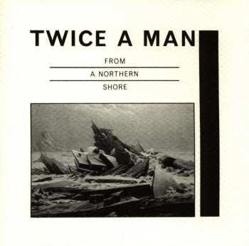 CD Twice A Man: From A Northern Shore 523717