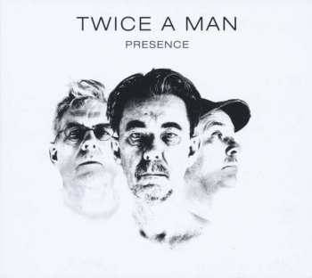 Album Twice A Man: Presence