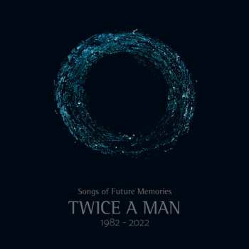 Album Twice A Man: Songs Of Future Memories (1982 -2022)