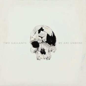 Album Two Gallants: We Are Undone