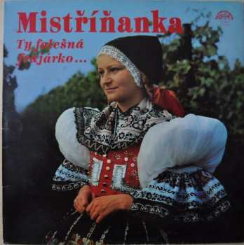 Album Mistříňanka: Ty Falešná Frajárko...