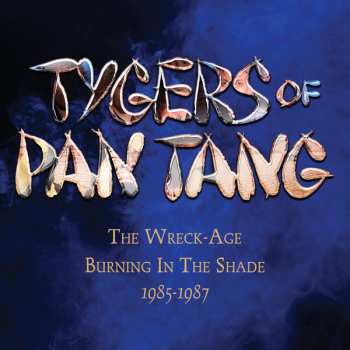 Album Tygers Of Pan Tang: The Wreck-Age / Burning In The Shade 1985-1987
