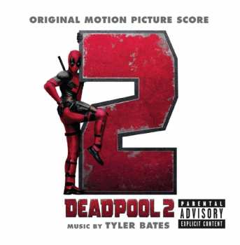 Album Tyler Bates: Deadpool 2: Original Motion Picture Score