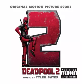 Tyler Bates: Deadpool 2: Original Motion Picture Score