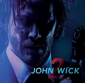 Tyler Bates: John Wick: Chapter 2 (Original Motion Picture Soundtrack)
