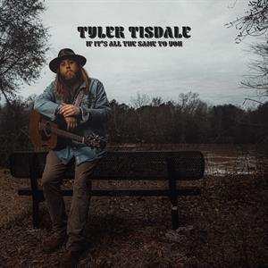 CD Tyler Tisdale: If Its All The Same To You 109853