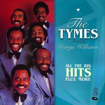 Album Tymes, The, Feat. George Williams: All The Big Hits Plus More