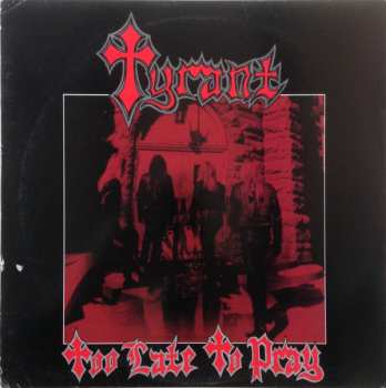 Album Tyrant: Too Late To Pray