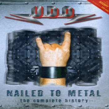 Album U.D.O.: Nailed To Metal - The Complete History