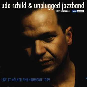 Album Udo Schild: Live At Kölner Philharmonie 1999