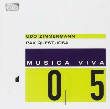 Album Udo Zimmermann: Musica Viva 05 : Pax Questuosa