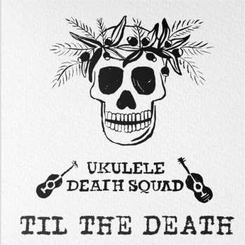 Album Ukulele Death Squad: Til The Death