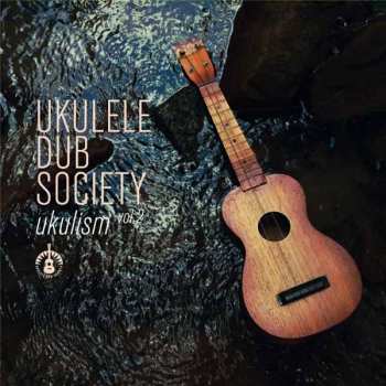 Album Ukulele Dub Society: Ukulism Vol. 2