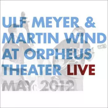 Ulf Meyer: At Orpheus Theater Live, May 2012