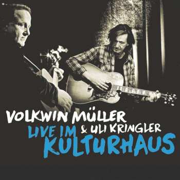 Album Uli Kringler Volkwin Müller: Live Im Kulturhaus