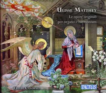 Ulisse Matthey: Sämtliche Orgelwerke & Werke Für Harmonium