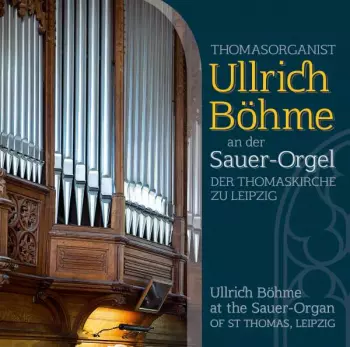 Thomasorganist Ullrich Böhme an der Sauer-Orgel