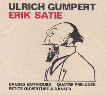 Album Ulrich Gumpert: Erik Satie Compositeur De Musique (Ulrich Gumpert Spielt Erik Satie)
