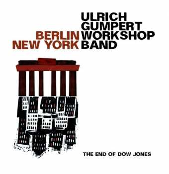 Album Ulrich Gumpert Workshop Band: Berlin New York - The End Of Dow Jones
