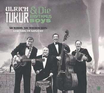 Ulrich Tukur & Die Rhythmus Boys: So Wirds Nie Wieder Sein (Lebendig Im Konzert)