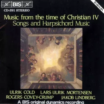 Music From The Time Of Christian IV - Songs And Harpischord Music