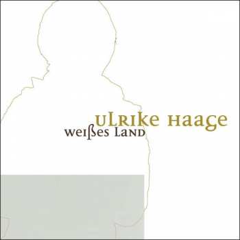 Album Ulrike Haage: Weißes Land