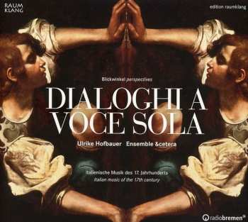 Album Ulrike Hofbauer: Dialoghi A Voce Sola - Italienische Musik Des 17. Jahrhundert - Italian Music Of The 17th Century