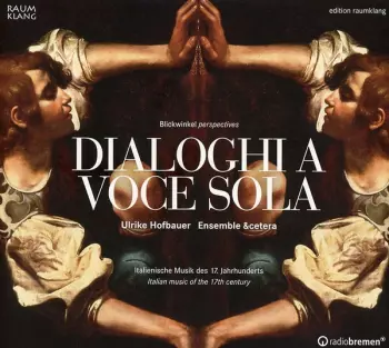 Dialoghi A Voce Sola - Italienische Musik Des 17. Jahrhundert - Italian Music Of The 17th Century
