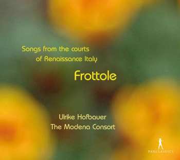 Album Ulrike Hofbauer: Frottole - Songs From The Courts Of Renaissance Italy
