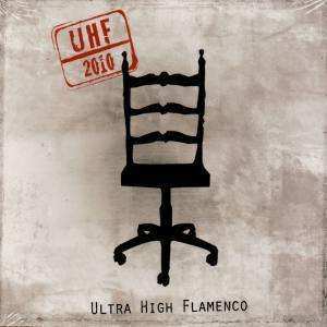 Album Ultra High Flamenco: UHF - 2010