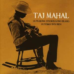 Album Taj Mahal: Ultrasonic Studios  Long Island  October 15th 1974