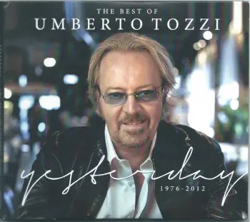 Umberto Tozzi: The Best Of Umberto Tozzi: Yesterday, 1976-2012