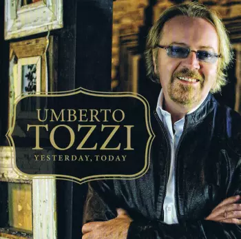 Umberto Tozzi: Yesterday, Today