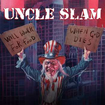 Album Uncle Slam: Will Work For Food / When God Dies