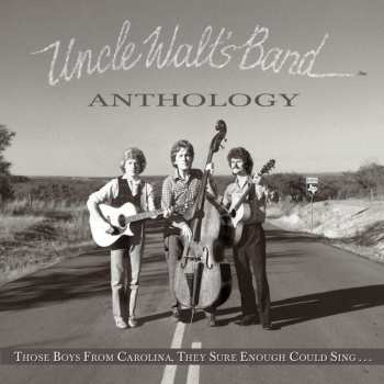 Album Uncle Walt's Band: Anthology:those Boys From Carolina,