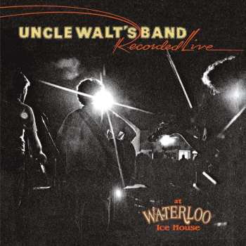 CD Uncle Walt's Band: Recorded Live At Waterloo Ice House 535299