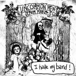 Album Uncommonmenfrommars: I Hate My Band !