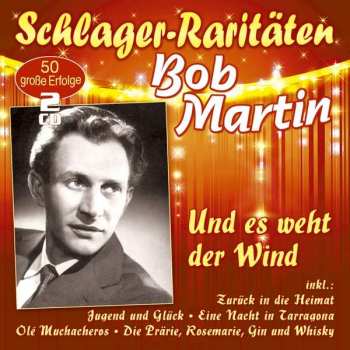 Bob Martin: Und Es Weht Der Wind / Olé Muchacheros