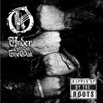CD Under The Oak: Ripped Up By The Roots 484104