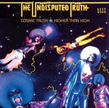 Undisputed Truth: Cosmic Truth ★ Higher Than High