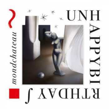 Album unhappybirthday: Mondchateau